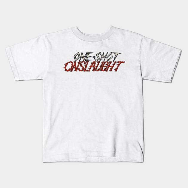 One-shot Onslaught Kids T-Shirt by oneshotonslaught